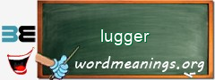 WordMeaning blackboard for lugger